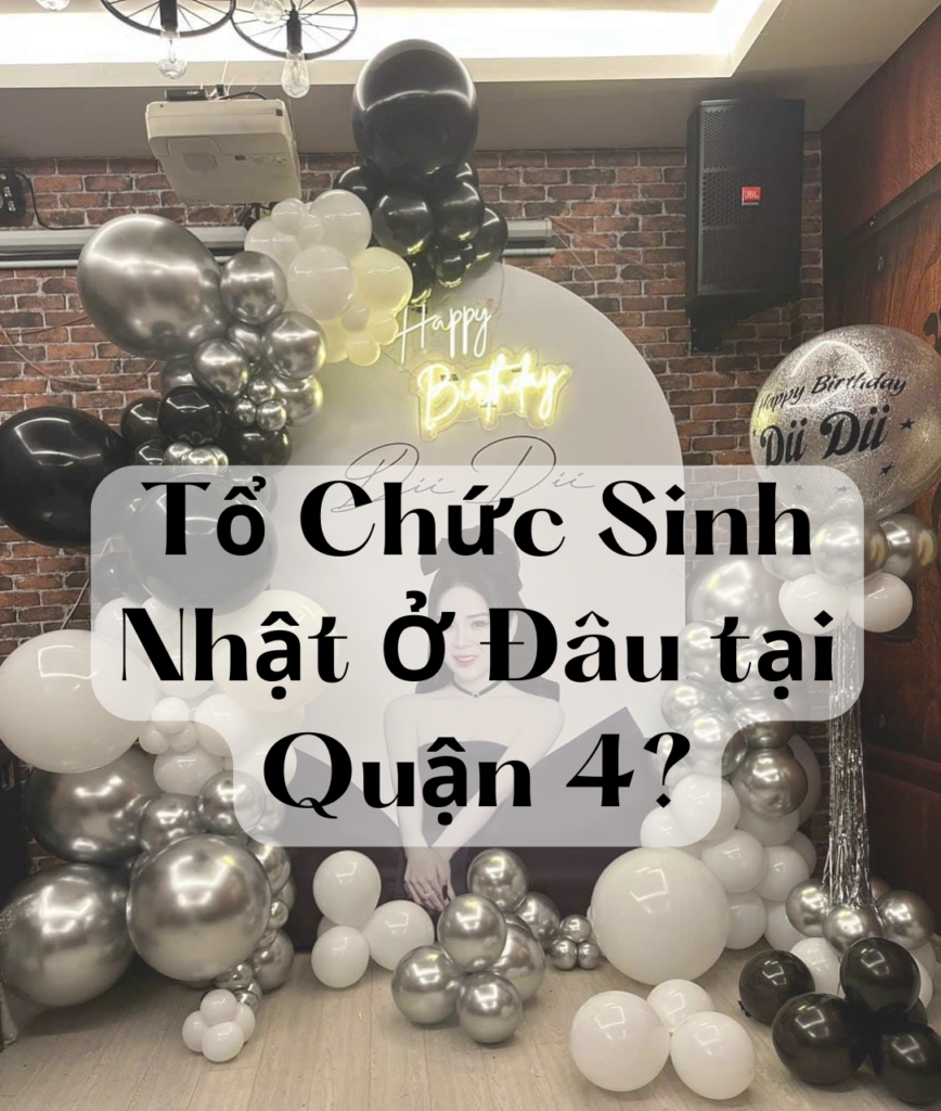 Tiệc Sinh Nhật Quận 4